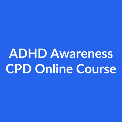 ADHD Awareness CPD online course UK