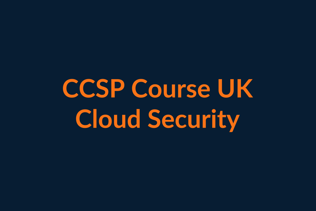 CCSP Certified Cloud Security Professional Course UK training