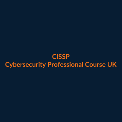 CISSP Certified Information Systems Security Professional course UK