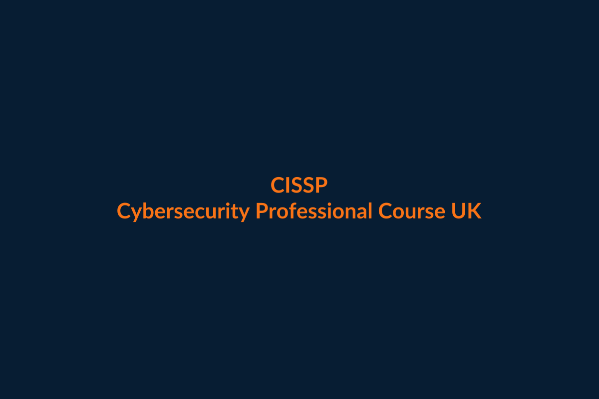 CISSP Certified Information Systems Security Professional course UK