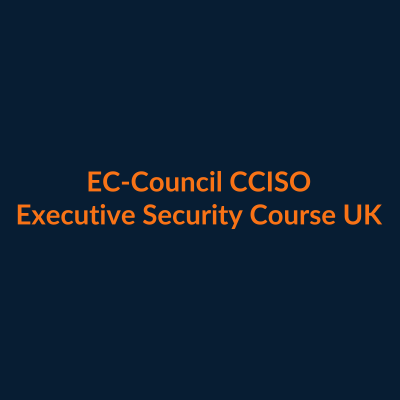 EC-Council Certified Chief Information Security Officer CCISO course UK