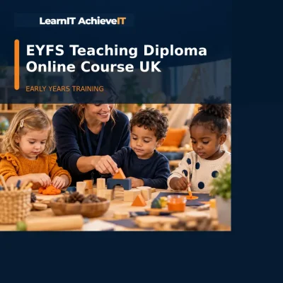 EYFS Teaching Diploma Online Course UK – LearnIT AchieveIT