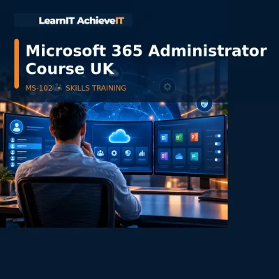 Microsoft 365 Administrator MS-102 Course UK – LearnIT AchieveIT