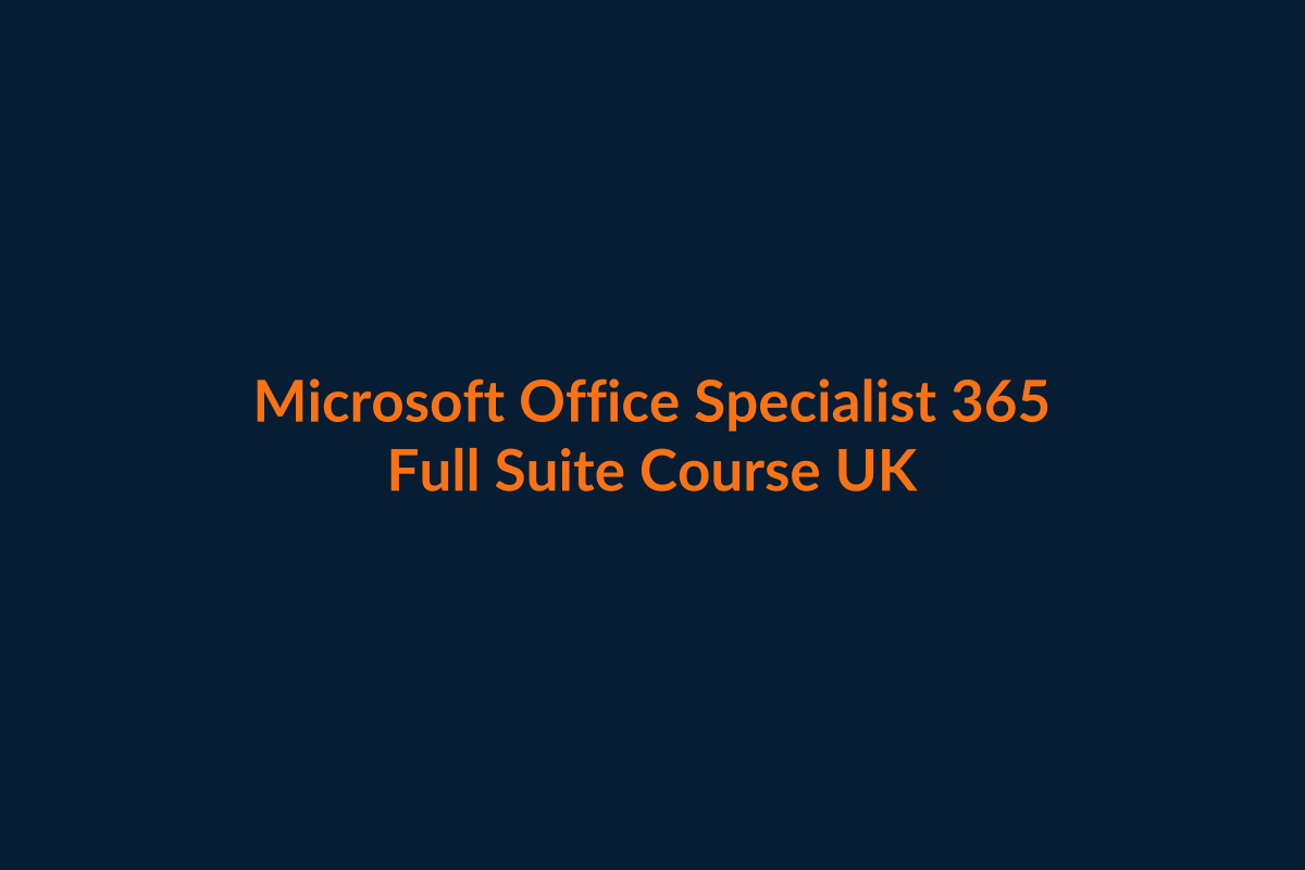 Microsoft Office Specialist 365 full suite course UK