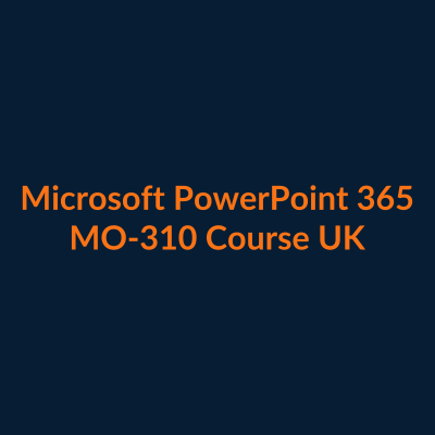 Microsoft PowerPoint 365 MO-310 course UK