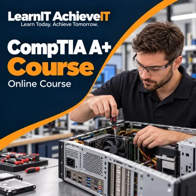 CompTIA A+ Course UK – 220-1201 & 220-1202 Current Training — LearnIT AchieveIT