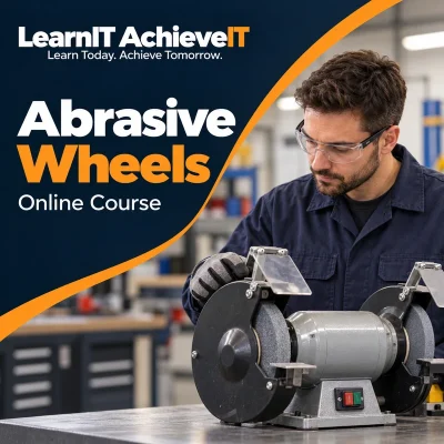Abrasive Wheels Online Course — LearnIT AchieveIT