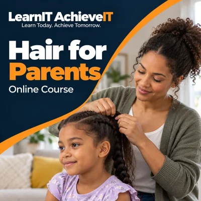 Hair for Parents Online Training Course UK — LearnIT AchieveIT