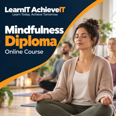 Mindfulness Diploma Online Course UK — LearnIT AchieveIT