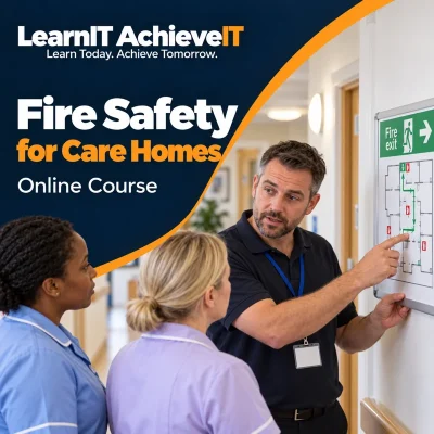 Fire Safety for Care Homes Online Course — LearnIT AchieveIT