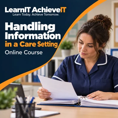 Handling Information in a Care Setting Online Course UK — LearnIT AchieveIT