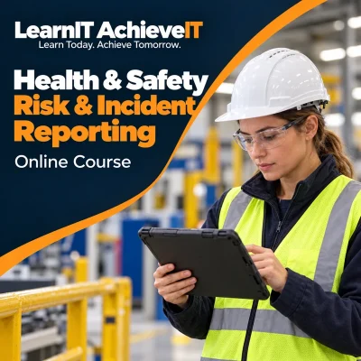 Health & Safety Risk & Incident Reporting Online Course UK — LearnIT AchieveIT