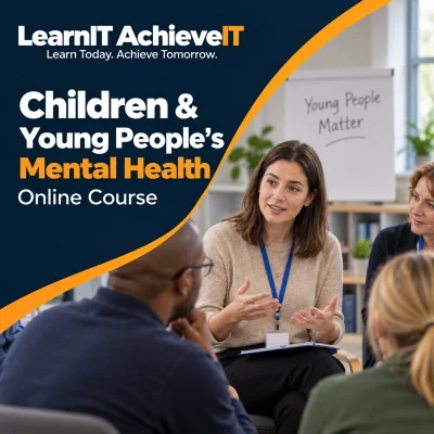 Children & Young People's Mental Health Online Course UK — LearnIT AchieveIT